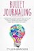 Bullet Journaling: Guide to...