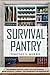 Survival Pantry: The Defini...