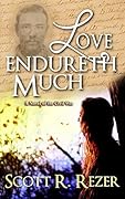 Love Endureth Much: A Novel of the Civil War
