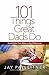 101 Things Great Dads Do: Small Acts That Make a Big Difference