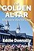 The Golden Altar by Eddie Donnally The Golden Altar by Eddie Donnally