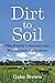 Dirt to Soil by Gabe Brown Dirt to Soil by Gabe Brown