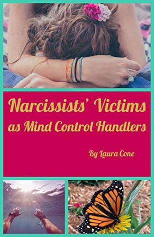Narcissists’ Victims as Mind Control Handlers (Kindle Edition)