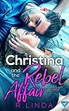Christina and the Rebel Affair by R. Linda
