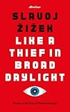 Like A Thief In Broad Daylight by Slavoj Žižek