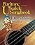 Baritone Ukulele Songbook: ...