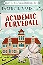 Academic Curveball by James J. Cudney