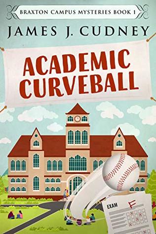 Academic Curveball (Braxton Campus Mysteries #1)
