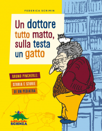 Un dottore tutto matto, sulla testa un gatto : Bruno Pincherle: storia e storie di un pediatra