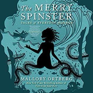 The Merry Spinster: Tales of Everyday Horror