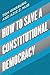 How to Save a Constitutional Democracy