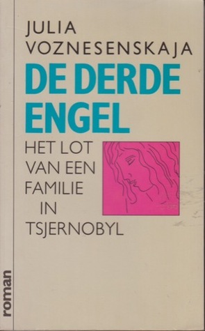 De derde engel : het lot van een familie in Tsjernobyl
