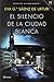 El silencio de la ciudad blanca by Eva García Sáenz de Urturi