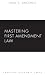 Mastering First Amendment Law