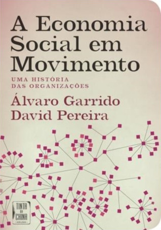 A economia social em movimento : uma história das organizações