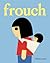 Frouch by Mathieu Lavoie