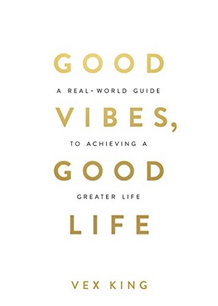 Good Vibes, Good Life: How Self-Love Is the Key to Unlocking Your Greatness (Kindle Edition)