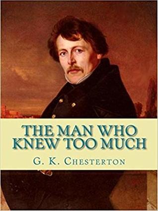 The Man Who Knew Too Much - (ANNOTATED) [Unabridged Content] [Critical] [Classics Literary]