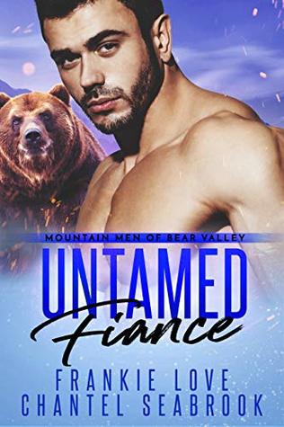 Untamed Fiance (Mountain Men of Bear Valley, #4)