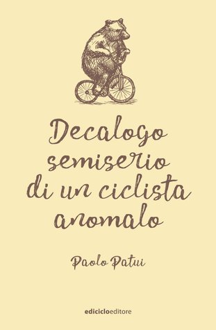 Decalogo semiserio di un ciclista anomalo
