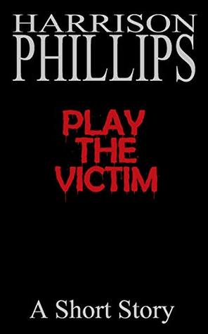 Play The Victim (Kindle Edition)
