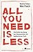 All you need is less - Eine Kultur des Genug aus ökonomischer... by Niko Paech