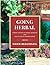 Going Herbal: Brief History of Herbal Remedies & Recipes Using 30 Common Herbs