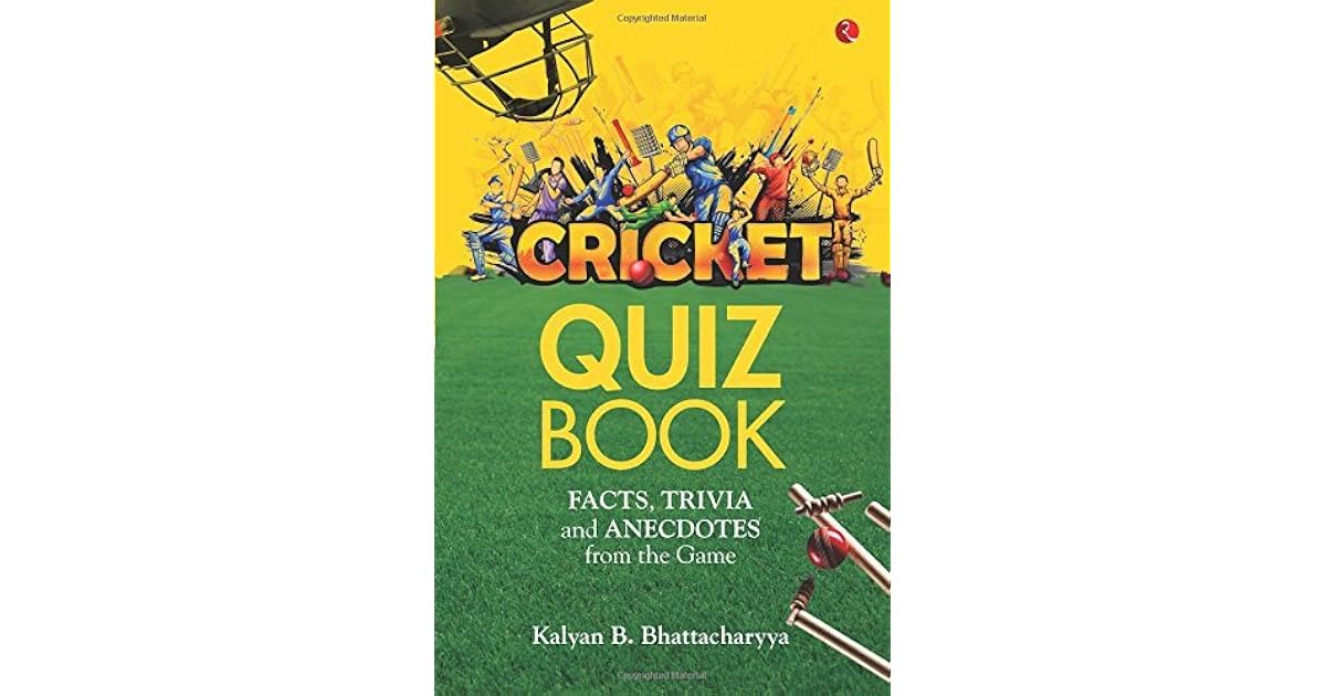 Cricket Quiz Book Facts, Trivia and Anecdotes from the Game by Kalyan