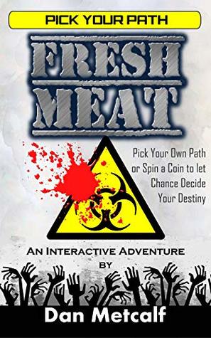 Fresh Meat: An Interactive Adventure (Pick Your Path Book 1)