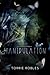 Manipulation - Book 1 in Twisted Trilogy by Torrie Robles