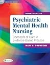 Psychiatric Mental Health Nursing: Concepts of Care in Evidence-Based Practice 2011 Edition Psychiatric Mental Health Nursing: Concepts of Care in Evidence-Based Practice 2011 Edition