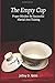 The Empty Cup by Jeffrey D. Webb The Empty Cup by Jeffrey D. Webb