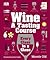 Wine A Tasting Course: Every Class in a Glass