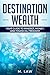 Destination Wealth: Your Gu...
