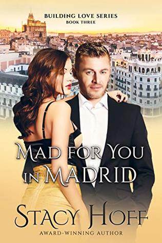 Mad for you in Madrid (Building Love Book 3)