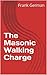 The Masonic Walking Charge
