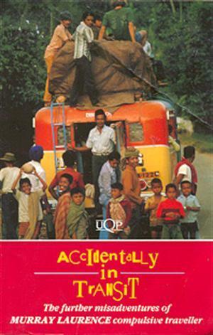 Accidentally in transit: The further misadventures of Murray Laurence, compulsive traveller (UQP paperbacks)