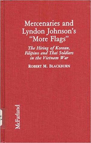 Mercenaries and Lyndon Johnson's "More Flags": The Hiring of Korean, Filipino and Thai Soldiers in the Vietnam War