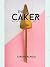 The Caker by Jordan Rondel The Caker by Jordan Rondel