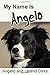 My Name Is Angelo: One Border Collie's Walking Memoir and Photo Album