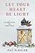 Let Your Heart Be Light by Pat Wahler