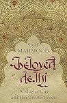Book cover for Beloved Delhi: A Mughal City and her Greatest Poets