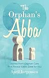 Book cover for The Orphan's Abba: Stories from Orphan Care That Reveal God's Love for You