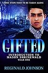Gifted: Introduction of Mason Shrinewald: Year One