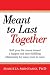 Meant to Last Together by Maritza Montano