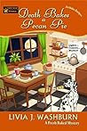 Death Bakes a Pecan Pie by Livia J. Washburn Death Bakes a Pecan Pie by Livia J. Washburn