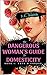 The Dangerous Woman's Guide...