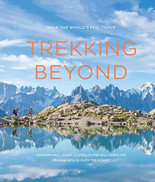 Trekking Beyond: Walk the World's Epic Trails (Kindle Edition)