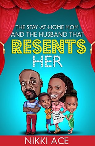 The Stay-At-Home Mom and the Husband that Resents Her