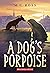 A Dog's Porpoise (A Dog's P...